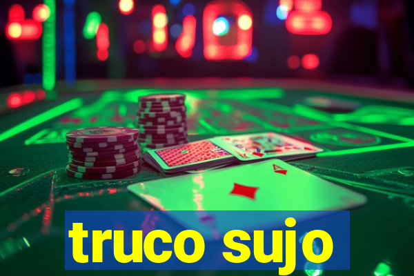 truco sujo